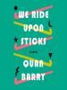 We_Ride_Upon_Sticks