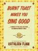 Burnt_Toast_Makes_You_Sing_Good