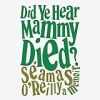 Did_ye_hear_mammy_died_
