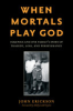 When_mortals_play_God