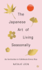 The_Japanese_Art_of_Living_Seasonally