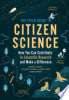 The_Field_Guide_to_Citizen_Science__How_You_Can_Contribute_to_Scientific_Research_and_Make_a_Difference