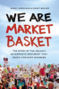We_are_Market_Basket__The_Story_of_the_Unlikely_Grassroots_Movement_that_Saved_a_Beloved_Business