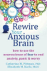 Rewire_Your_Anxious_Brain__How_to_Use_the_Neuroscience_of_Fear_to_End_Anxiety__Panic____Worry