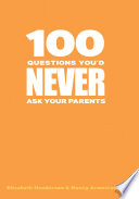100_questions_you_d_never_ask_your_parents