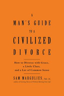 A_man_s_guide_to_a_civilized_divorce