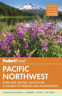 Fodor_s_Pacific_Northwest___Portland__Seattle__Vancouver___the_best_of_Oregon_and_Washington