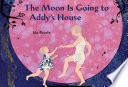 The_Moon_is_Going_to_Addy_s_House
