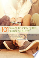 101_Ways_to_Conquer_Teen_Anxiety__Simple_Tips__Techniques_and_Strategies_for_Overcoming_Anxiety__Worry_and_Panic_Attacks
