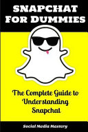 Snapchat_for_dummies__the_complete_guide_to_understanding_Snapchat___social_media_guides_for_adults_