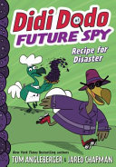 Didi_Dodo_future_spy__recipe_for_disaster