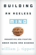 Building_an_Ageless_Mind__Preventing_and_Fighting_Brain_Aging_and_Disease