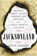 Jacksonland__President_Andrew_Jackson__Cherokee_chief_John_Ross__and_a_Great_American_Land_Grab