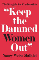 _Keep_the_Damned_Women_Out___The_Struggle_for_Coeducation