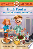 Frank_Pearl_in_the_Awful_Waffle_Kerfuffle__Judy_Moody_and_Friends____4