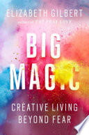 Big_Magic__Creative_Living_Beyond_Fear